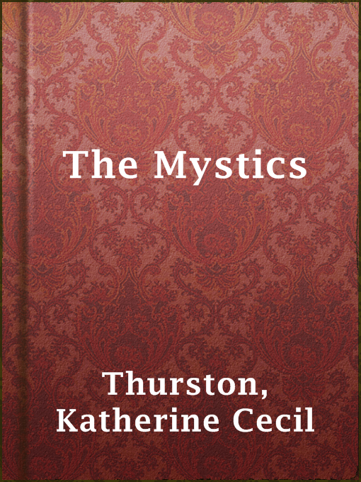 Title details for The Mystics by Katherine Cecil Thurston - Available